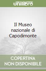 Il Museo nazionale di Capodimonte libro