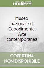 Museo nazionale di Capodimonte. Arte contemporanea