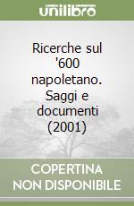 Ricerche sul '600 napoletano. Saggi e documenti (2001) libro