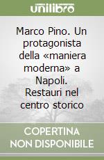 Marco Pino. Un protagonista della «maniera moderna» a Napoli. Restauri nel centro storico