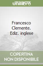 Francesco Clemente. Ediz. inglese