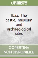 Baia. The castle, museum and archaeological sites