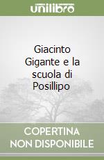 Giacinto Gigante e la scuola di Posillipo libro