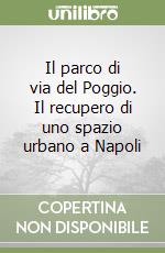 Il parco di via del Poggio. Il recupero di uno spazio urbano a Napoli