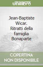 Jean-Baptiste Wicar. Ritratti della famiglia Bonaparte