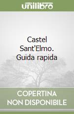 Castel Sant'Elmo. Guida rapida libro