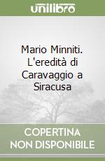 Mario Minniti. L'eredità di Caravaggio a Siracusa