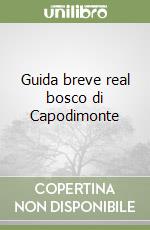 Guida breve real bosco di Capodimonte libro