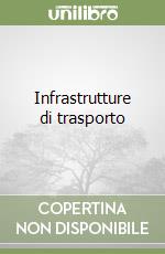 Infrastrutture di trasporto libro