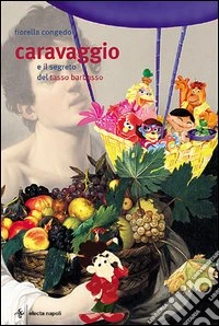 Caravaggio e il segreto del Tasso Barbasso libro