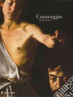 Caravaggio. The final years