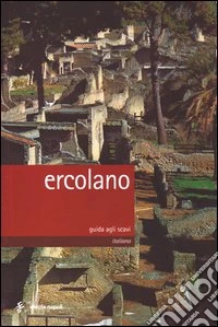 Ercolano. Guida agli scavi