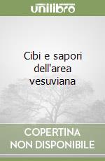 Cibi e sapori dell'area vesuviana libro