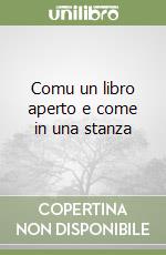 Comu un libro aperto e come in una stanza libro
