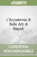 L'Accademia di Belle Arti di Napoli libro