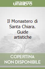 Il Monastero di Santa Chiara. Guide artistiche