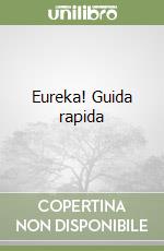 Eureka! Guida rapida libro