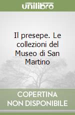 Il presepe. Le collezioni del Museo di San Martino libro
