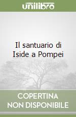 Il santuario di Iside a Pompei libro