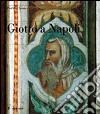 Giotto a Napoli. Ediz. illustrata libro