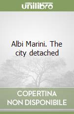 Albi Marini. The city detached libro