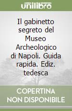 Il gabinetto segreto del Museo Archeologico di Napoli. Guida rapida. Ediz. tedesca