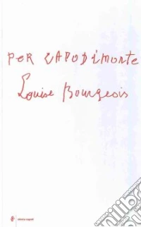 Louise Bourgeois. Ediz. illustrata libro