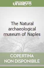 The Natural archaeological museum of Naples