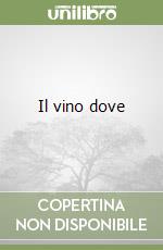 Il vino dove