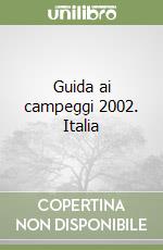 Guida ai campeggi 2002. Italia libro