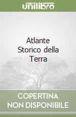 Atlante Storico della Terra libro