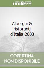 Alberghi & ristoranti d'Italia 2003 libro