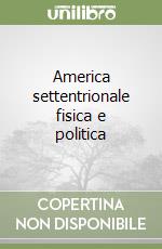 America settentrionale fisica e politica libro