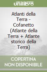Atlanti della Terra - Cofanetto (Atlante della Terra + Atlante storico della Terra) libro