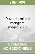 Dove dormire e mangiare meglio 2003 libro