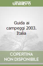 Guida ai campeggi 2003. Italia libro