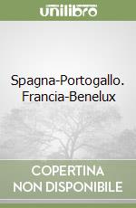 Spagna-Portogallo. Francia-Benelux libro