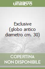 Exclusive (globo antico diametro cm. 30) libro