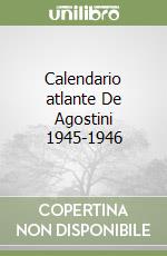 Calendario atlante De Agostini 1945-1946 libro