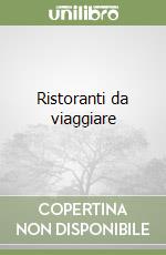 Ristoranti da viaggiare libro