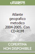 Atlante geografico metodico 2004-2005. Con CD-ROM