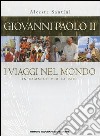 Giovanni Paolo II. I viaggi nel mondo. In cammino per la pace libro