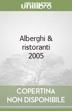 Alberghi & ristoranti 2005 libro