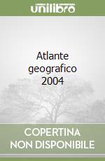 Atlante geografico 2004