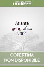 Atlante geografico 2004 libro