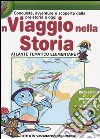 Conquiste, avventure e scoperte dalla preistoria a oggi. In viaggio nella storia. Atlante tematico elementare libro