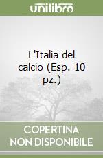 L'Italia del calcio (Esp. 10 pz.) libro