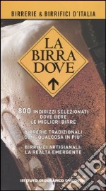 La birra dove. Birerrie e birrifici d'Italia