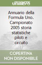 Annuario della Formula Uno. Campionato 2005 storia statistiche piloti e circuito libro