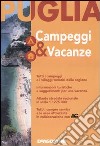 Puglia. Campeggi & vacanze libro